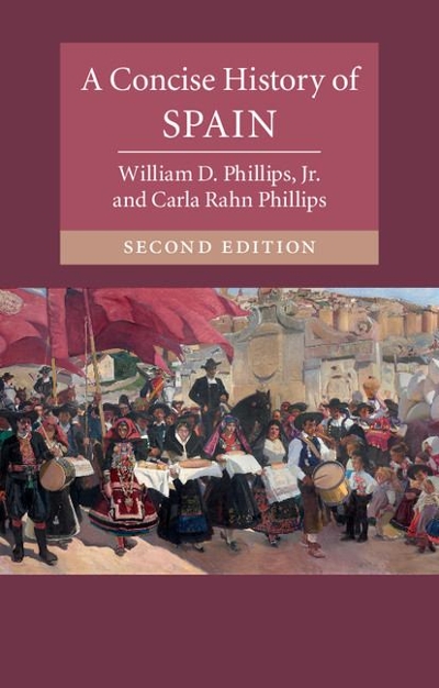 A Concise History of Spain 2nd edition 9781107525054 by Phillips Jr., William D.