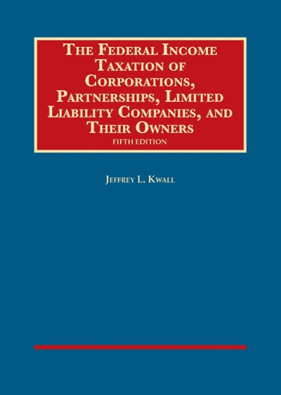 The Federal Income Taxation of Corporations, Partnerships, LLCs, and Their Owners