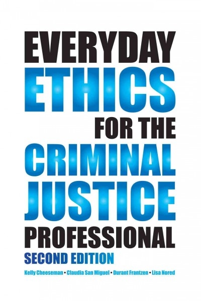 Everyday Ethics for the Criminal Justice Professional 2nd edition 9781611634143 by Cheeseman, Kelly