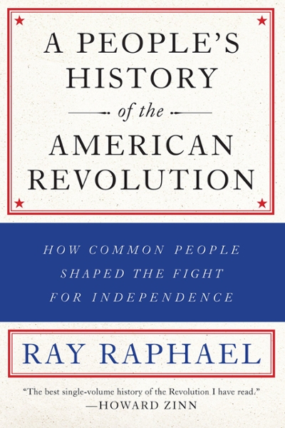 A People's History of the American Revolution 9781620971833 by Raphael, Ray