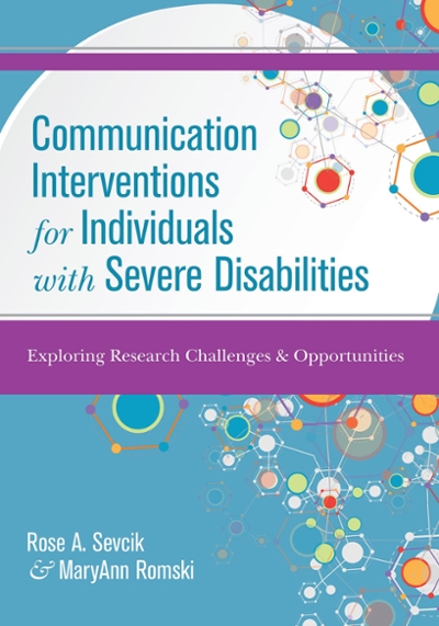 Examining the Science and Practice of Communication Interventions for Individuals with Severe Disabilities