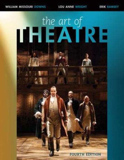 The Art of Theatre 4th edition 9781305954700 by Downs, William Missouri