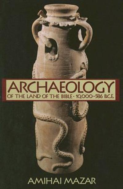 Archaeology of the Land of the Bible, Volume I 9780300140071 by Mazar, Amihai