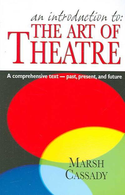 An Introduction to - The Art of Theatre 9781566081177 by Cassady, Marsh