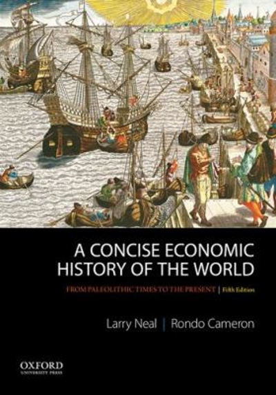 A Concise Economic History of the World 5th edition 9780199989768 by Neal, Larry