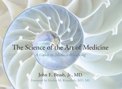 The Science of the Art of Medicine 1st edition 9780990961376 by Brush, J. E. Jr