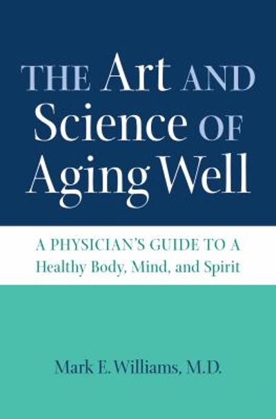 The Art and Science of Aging Well 9781469627397 by Williams, Mark E.