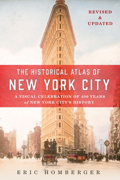 The Historical Atlas of New York City, Third Edition 3rd edition 9781250098061 by Homberger, Eric