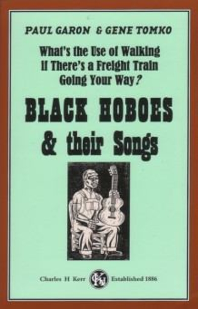 What's the Use of Walking If There's a Freight Train Going Your Way? 9780882863719 by Garon, Paul