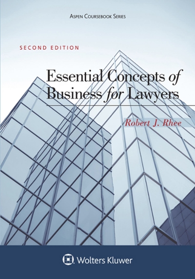 Essential Concepts of Business for Lawyers 2nd edition 9781454870432 by Rhee, Robert J.