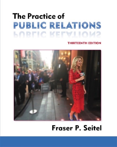 The Practice of Public Relations 13th edition 9780134170114 by Seitel, Fraser P.