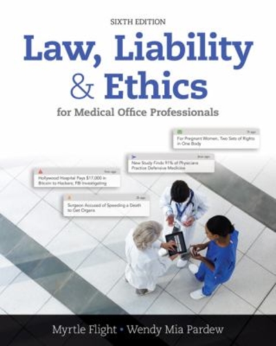 Law, Liability, and Ethics for Medical Office Professionals
