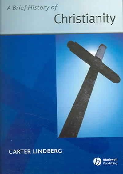 A Brief History of Christianity 1st edition 9781405110785 by Lindberg, Carter