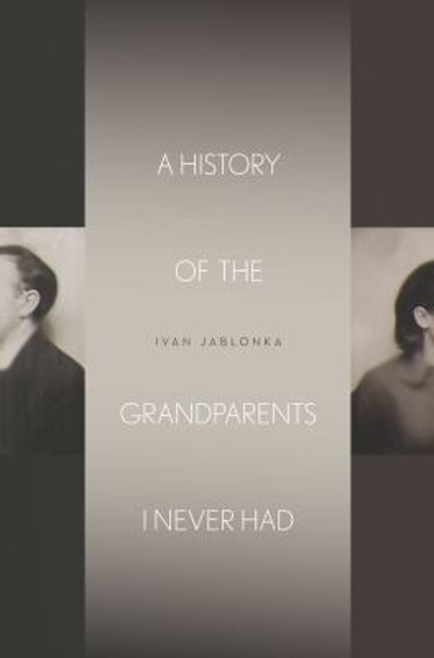 A History of the Grandparents I Never Had 9780804795449 by Jablonka, Ivan