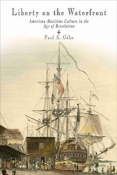 Liberty on the Waterfront 9780812219937 by Gilje, Paul A.