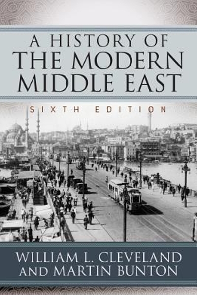 A History of the Modern Middle East 6th edition 9780813349800 by Cleveland, William L.