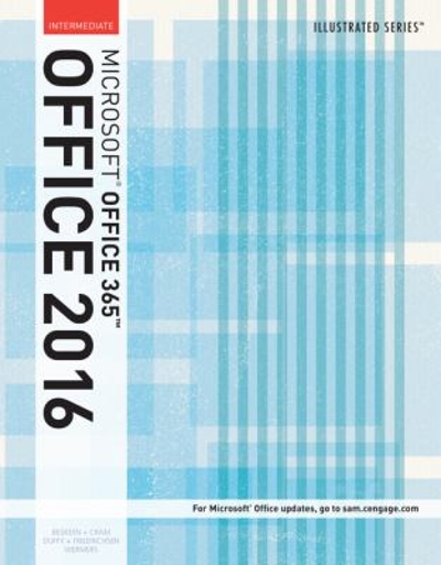 Illustrated Microsoft Office 365 & Office 2016 1st edition 9781337250856 by Beskeen, David W.