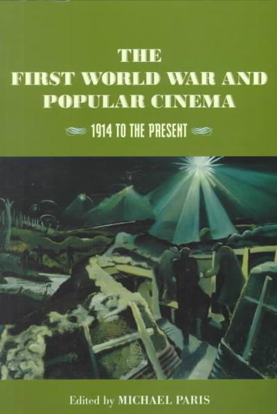 The First World War and Popular Cinema 9780813528250 by Paris, Michael