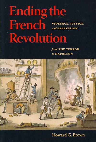 Ending the French Revolution 9780813927299 by Brown, Howard G.