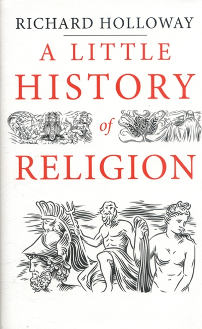 A Little History of Religion 9780300208832 by Holloway, Richard