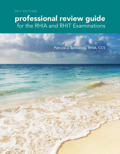 Professional Review Guide for the RHIA and RHIT Examinations, 2017 Edition 1st edition 9781305956520 by Schnering, Patricia