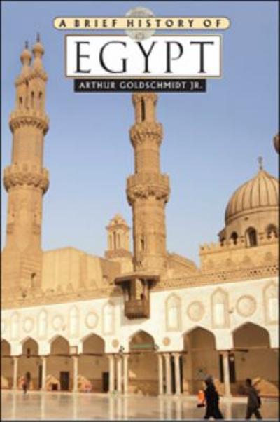 A Brief History of Egypt 9780816073337 by Goldschmidt Jr., Arthur