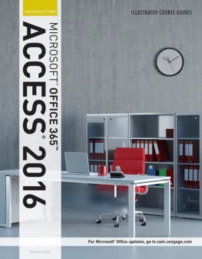 Illustrated Course Guide: Microsoft Office 365 & Access 2016