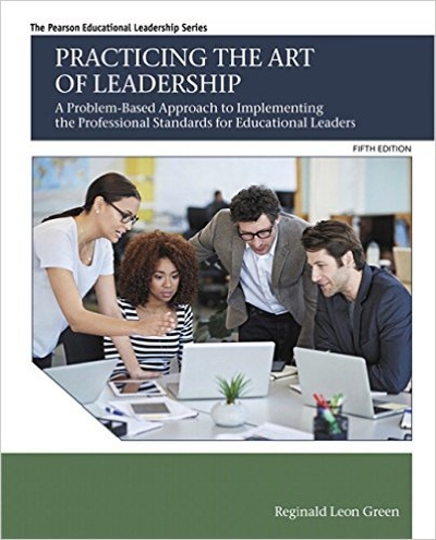 Practicing the Art of Leadership 5th edition 9780134088778 by Green, Reginald Leon