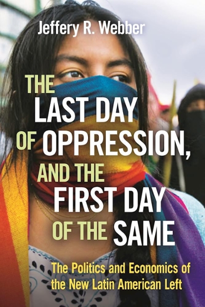 The Last Day of Oppression, and the First Day of the Same 9781608467150 by Webber, Jeffery R.