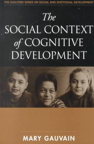 The Social Context of Cognitive Development 1st edition 9781572306103 by Gauvain, Mary