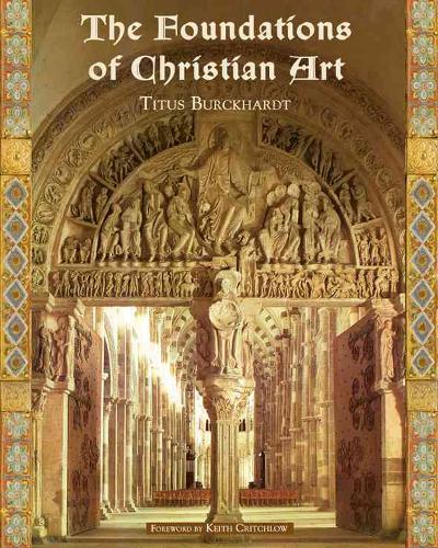 The Foundations of Christian Art 9781933316123 by Burckhardt, Titus