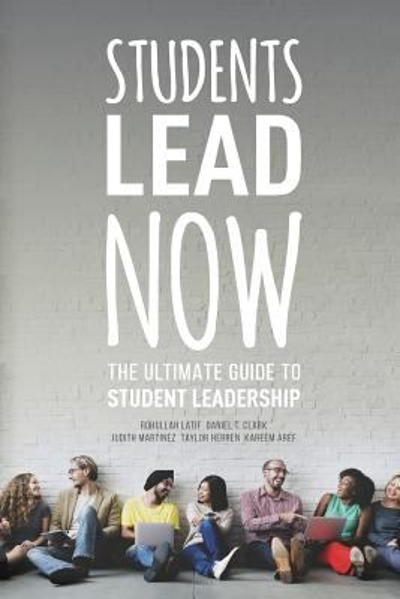 Students Lead Now: the Ultimate Guide to Student Leadership 9781530674626 by Latif, Rohullah