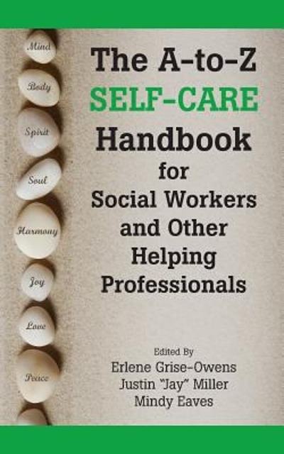 The a-To-Z Self-Care Handbook for Social Workers and Other Helping Professionals 9781929109531 by Grise-Owens, Erlene