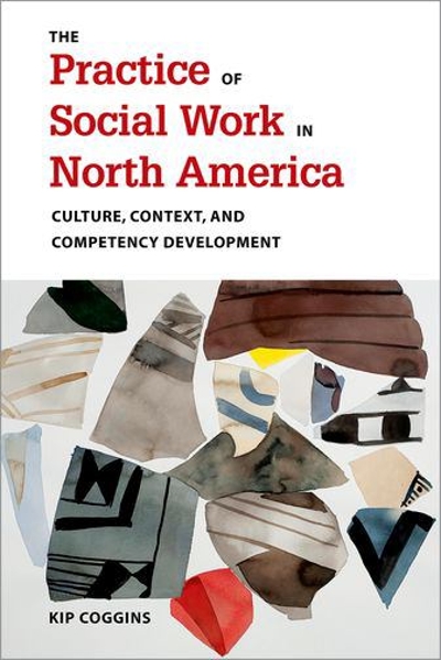 The Practice of Social Work in North America 9780190656386 by Coggins, Kip
