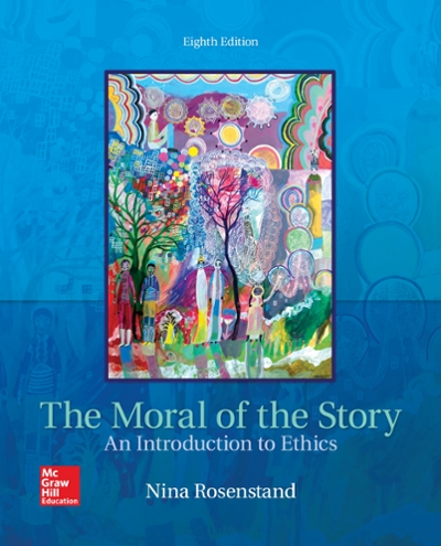 The Moral of the Story: An Introduction to Ethics 8th edition 9781259907968 by Rosenstand, Nina