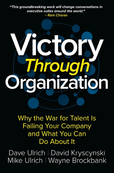 Victory Through Organization: Why the War for Talent is Failing Your Company and What You Can Do About It 1st edition 9781259837647 by Ulrich, Dave