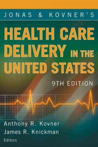 Jonas and Kovner's Health Care Delivery in the United States