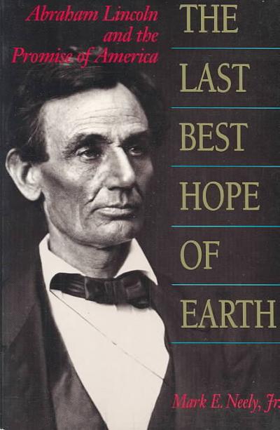 The Last Best Hope of Earth 9780674511262 by Neely Jr., Mark E.