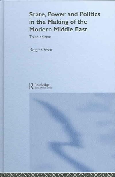 State, Power and Politics in the Making of the Modern Middle East