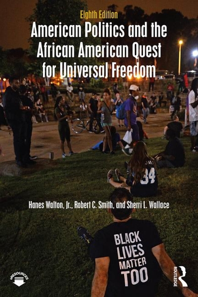American Politics and the African American Quest for Universal Freedom 8th edition 9781138658141 by Walton, Hanes