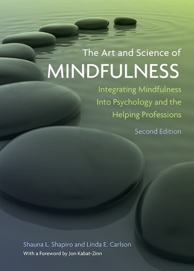 The Art and Science of Mindfulness 2nd edition 9781433826986 by Shapiro, Shauna L.