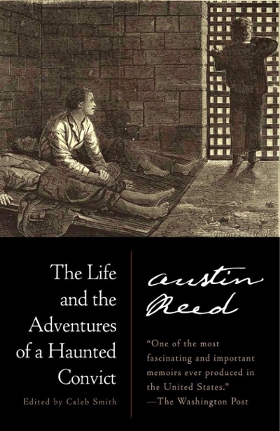 The Life and the Adventures of a Haunted Convict 9780812986914 by Reed, Austin