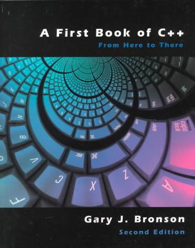 A First Book of C++: From Here to There, Second Edition 2nd edition 9780534368012 by Bronson, Gary J.