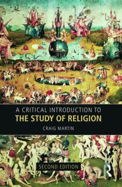 A Critical Introduction to the Study of Religion 2nd edition 9780415419932 by Martin, Craig