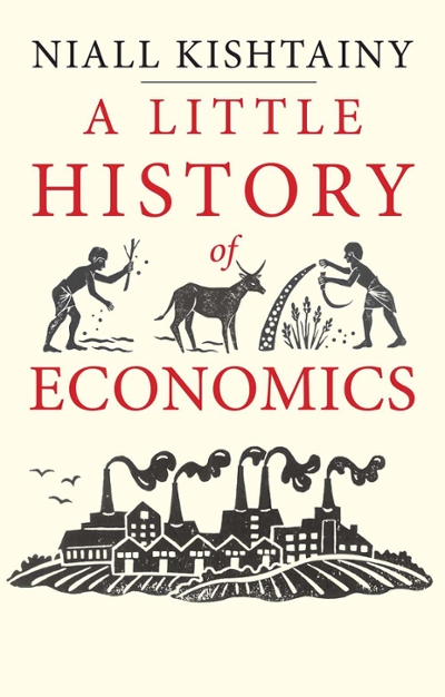 A Little History of Economics 9780300206364 by Kishtainy, Niall