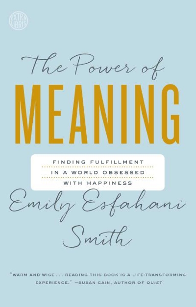 The Power of Meaning 9780553446562 by Esfahani Smith, Emily