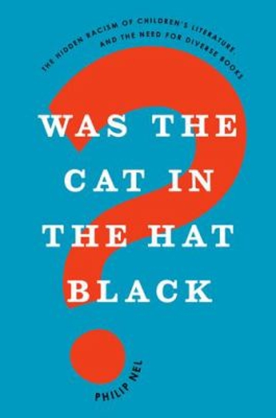 Was the Cat in the Hat Black? 9780190635077 by Nel, Philip