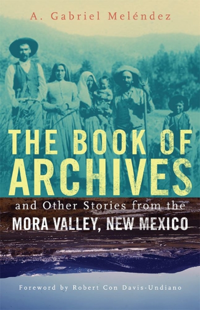 The Book of Archives and Other Stories from the Mora Valley, New Mexico 9780806155845 by Mel?â??ndez, A. Gabriel