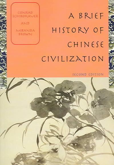 A Brief History of Chinese Civilization 2nd edition 9780534643058 by Schirokauer, Conrad