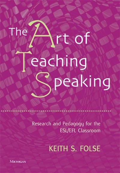 The Art of Teaching Speaking 9780472031658 by Folse, Keith S.